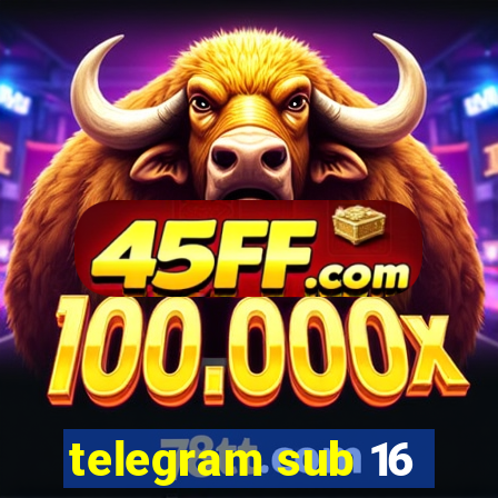 telegram sub 16